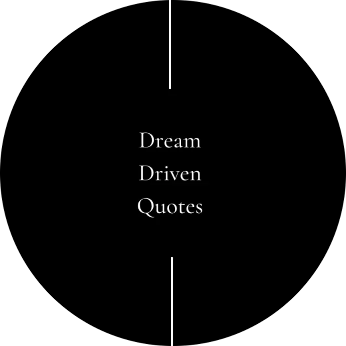 Dream Driven Quotes